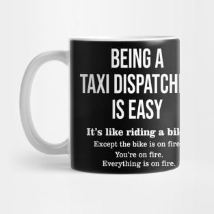 Being taxi dispatcher is easy Mug